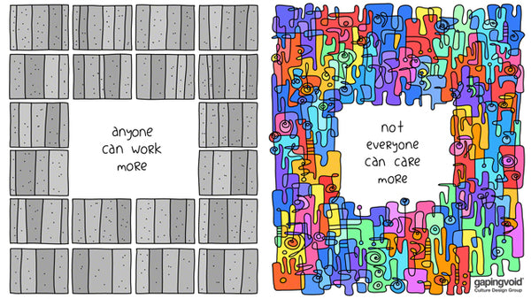 anyone can work more not everyone can care more