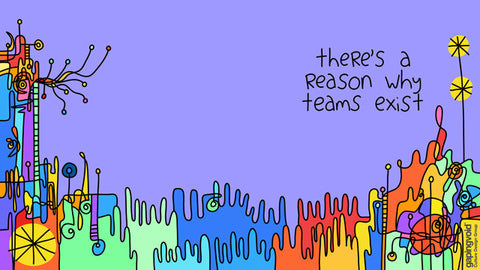 There's a Reason why Teams Exist – Gapingvoid Virtual Backgrounds